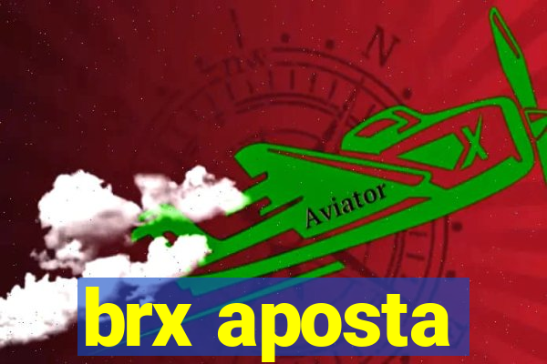 brx aposta